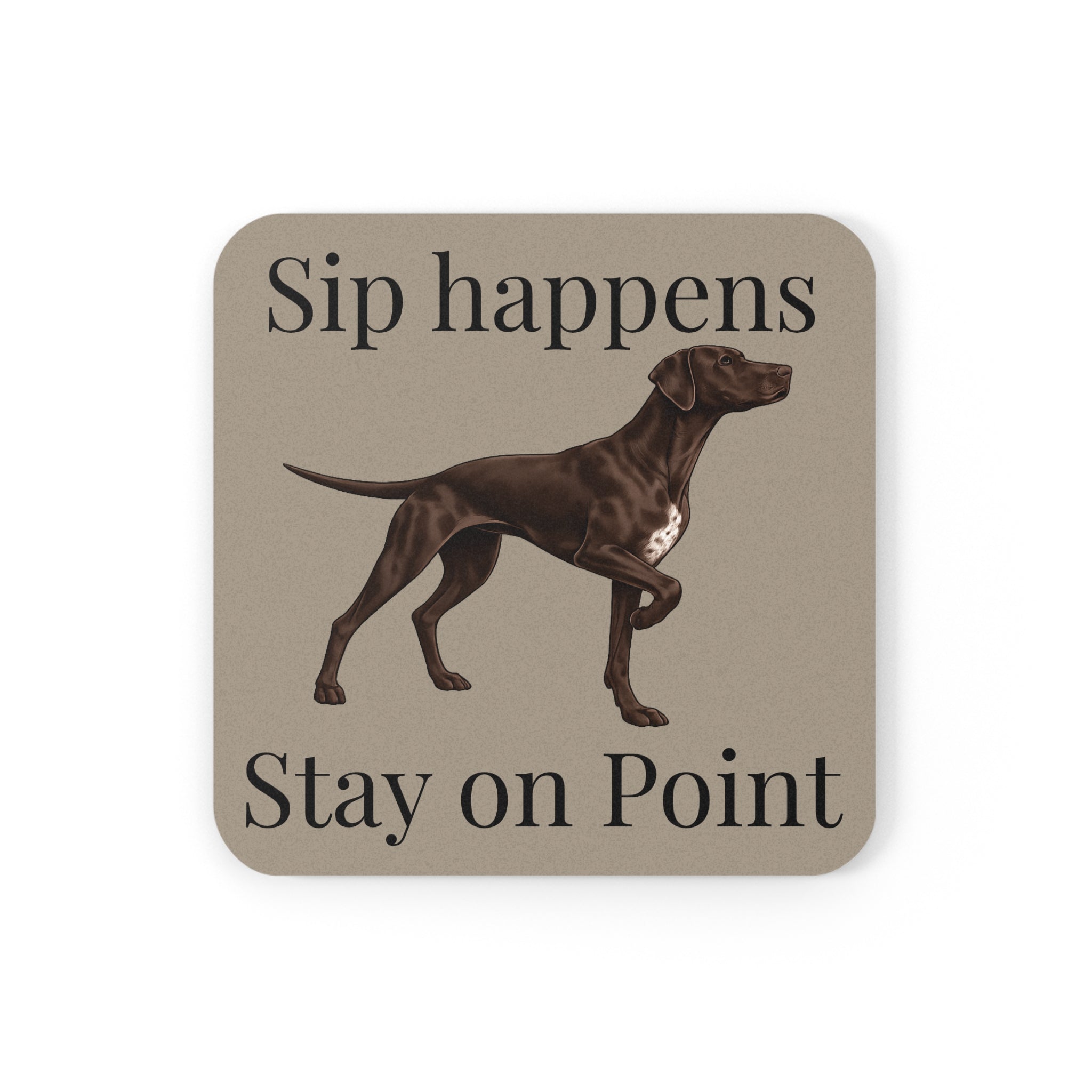 Sip Happens - Pointing Dog Cork Back Coaster